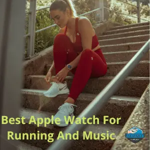 Best Apple Watch For Running And Music