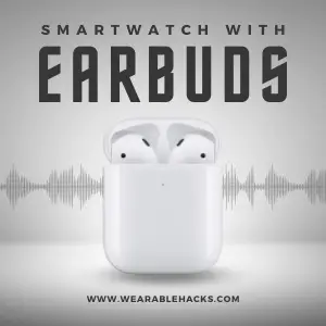 Smartwatch with Earbuds