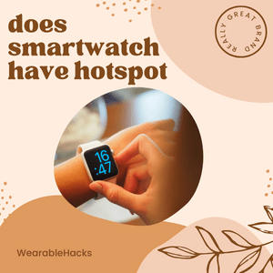 does smartwatch have hotspot
