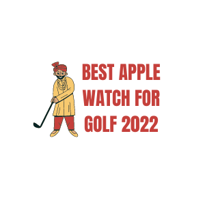 Best Apple Watch For Golf 2022